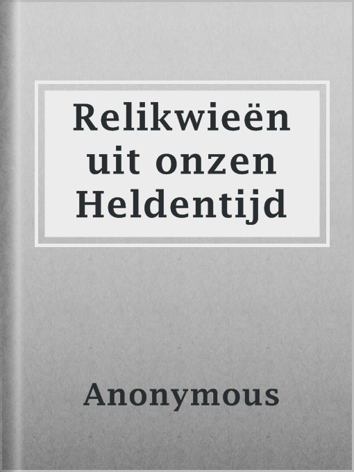 Title details for Relikwieën uit onzen Heldentijd by Anonymous - Available